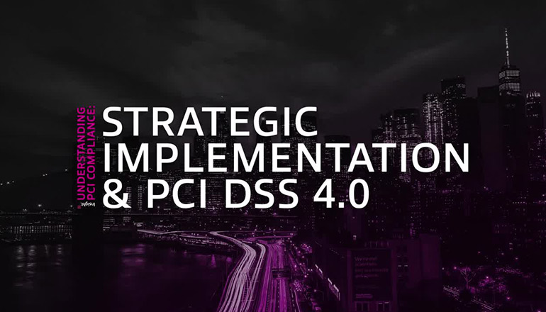 Article Understanding PCI Compliance: Strategic Implementation & PCI DSS 4.0 Image