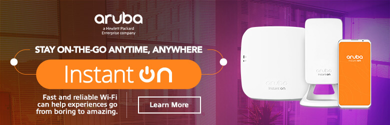 Ad: Aruba Stay on the go anytime, anywhere- Instant On. Learn more