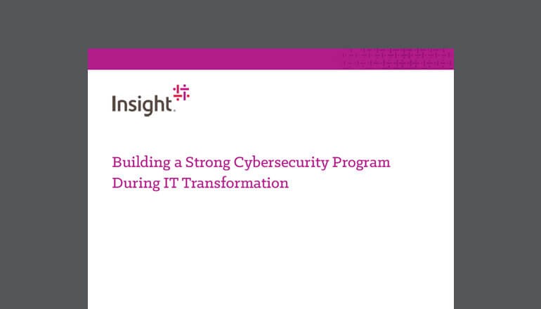 Building a Strong Cybersecurity Program During IT Transformation whitepaper thumbnail