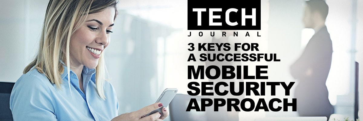 3 Keys To a Successful Mobile Security Approach banner image